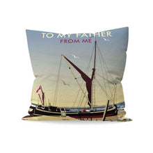Load image into Gallery viewer, To My Father Cushion