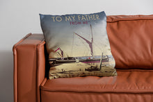 Load image into Gallery viewer, To My Father Cushion