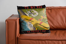 Load image into Gallery viewer, To My Dad Cushion