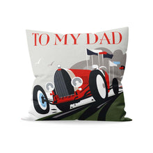 Load image into Gallery viewer, To My Dad Cushion