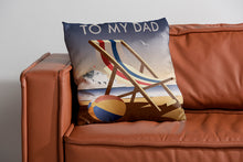 Load image into Gallery viewer, To My Dad Cushion