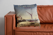 Load image into Gallery viewer, To My Father Cushion
